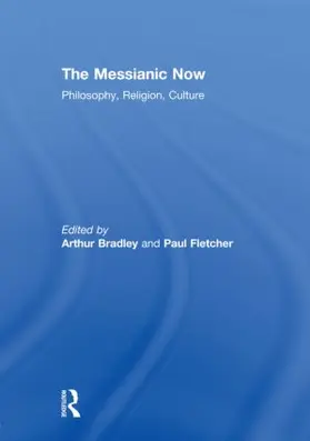 Bradley / Fletcher |  The Messianic Now | Buch |  Sack Fachmedien