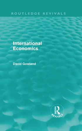 Gowland |  International Economics | Buch |  Sack Fachmedien