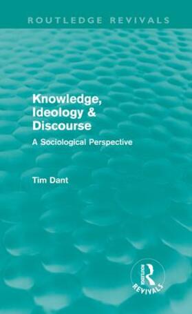 Dant |  Knowledge, Ideology & Discourse (Routledge Revivals) | Buch |  Sack Fachmedien