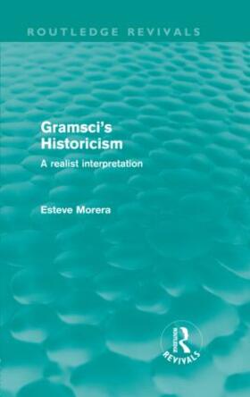 Morera |  Gramsci's Historicism (Routledge Revivals) | Buch |  Sack Fachmedien