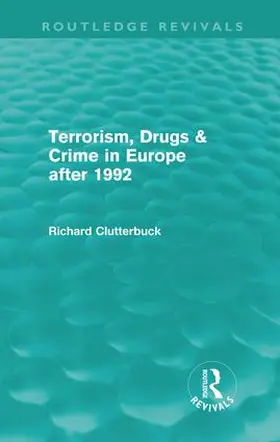 Clutterbuck |  Terrorism, Drugs & Crime in Europe After 1992 | Buch |  Sack Fachmedien