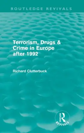 Clutterbuck |  Terrorism, Drugs & Crime in Europe After 1992 | Buch |  Sack Fachmedien