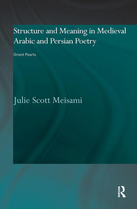 Meisami |  Structure and Meaning in Medieval Arabic and Persian Lyric Poetry | Buch |  Sack Fachmedien