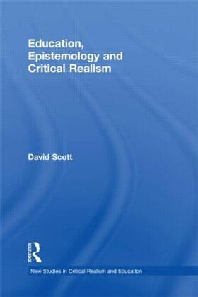 Scott |  Education, Epistemology and Critical Realism | Buch |  Sack Fachmedien