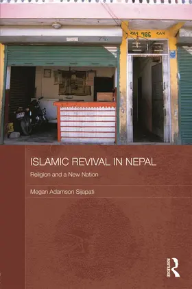 Adamson Sijapati |  Islamic Revival in Nepal | Buch |  Sack Fachmedien