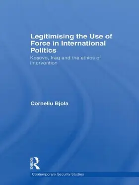 Bjola |  Legitimising the Use of Force in International Politics | Buch |  Sack Fachmedien