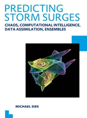 Siek |  Predicting Storm Surges: Chaos, Computational Intelligence, Data Assimilation and Ensembles: Unesco-Ihe PhD Thesis | Buch |  Sack Fachmedien