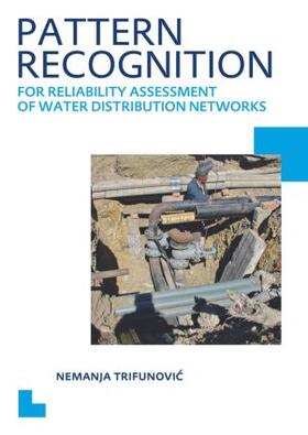 Trifunovic |  Pattern Recognition for Reliability Assessment of Water Distribution Networks | Buch |  Sack Fachmedien