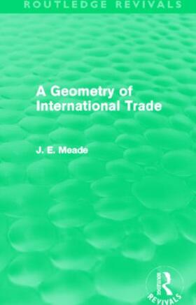 Meade |  A Geometry of International Trade (Routledge Revivals) | Buch |  Sack Fachmedien
