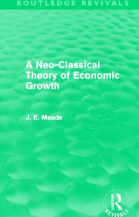 Meade |  A Neo-Classical Theory of Economic Growth | Buch |  Sack Fachmedien