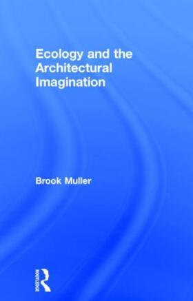 Muller |  Ecology and the Architectural Imagination | Buch |  Sack Fachmedien