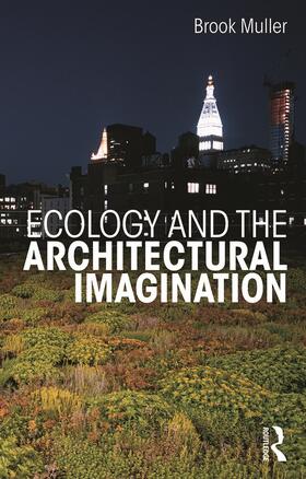 Muller |  Ecology and the Architectural Imagination | Buch |  Sack Fachmedien