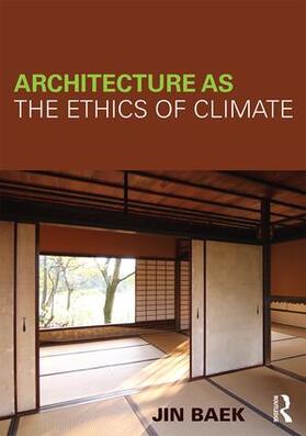 Baek |  Architecture as the Ethics of Climate | Buch |  Sack Fachmedien