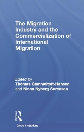 Gammeltoft-Hansen / Nyberg Sorensen |  The Migration Industry and the Commercialization of International Migration | Buch |  Sack Fachmedien