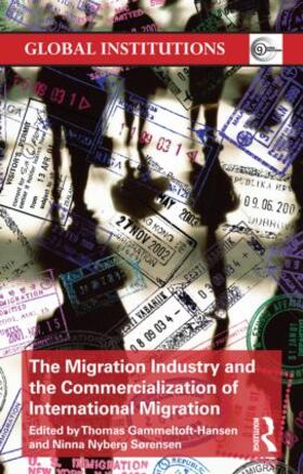 Gammeltoft-Hansen / Nyberg Sorensen |  The Migration Industry and the Commercialization of International Migration | Buch |  Sack Fachmedien
