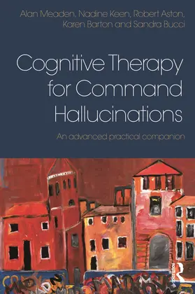 Meaden / Keen / Aston |  Cognitive Therapy for Command Hallucinations | Buch |  Sack Fachmedien