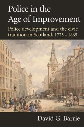 Barrie |  Police in the Age of Improvement | Buch |  Sack Fachmedien