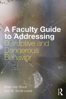 Van Brunt / Lewis |  A Faculty Guide to Addressing Disruptive and Dangerous Behavior | Buch |  Sack Fachmedien