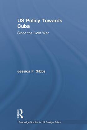 Gibbs |  Us Policy Towards Cuba | Buch |  Sack Fachmedien