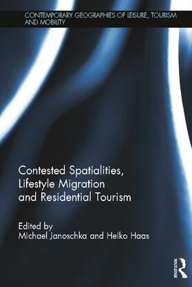 Janoschka / Haas |  Contested Spatialities, Lifestyle Migration and Residential Tourism | Buch |  Sack Fachmedien