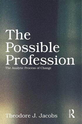 Jacobs |  The Possible Profession: The Analytic Process of Change | Buch |  Sack Fachmedien