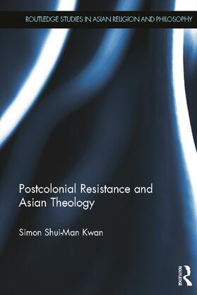 Kwan |  Postcolonial Resistance and Asian Theology | Buch |  Sack Fachmedien