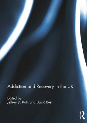 Roth / Best |  Addiction and Recovery in the UK | Buch |  Sack Fachmedien