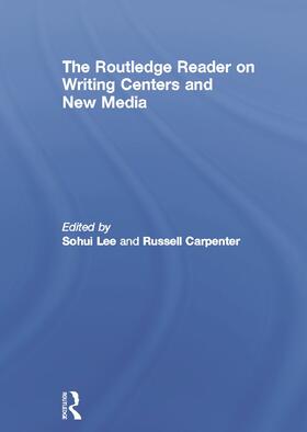 Lee / Carpenter |  The Routledge Reader on Writing Centers and New Media | Buch |  Sack Fachmedien