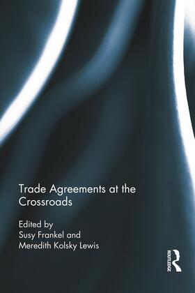 Frankel / Lewis |  Trade Agreements at the Crossroads | Buch |  Sack Fachmedien