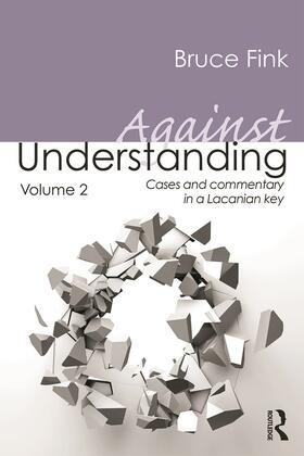 Fink |  Against Understanding, Volume 2 | Buch |  Sack Fachmedien