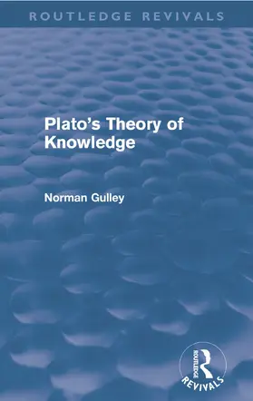 Gulley |  Plato's Theory of Knowledge (Routledge Revivals) | Buch |  Sack Fachmedien