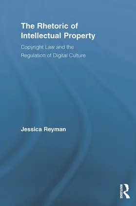 Reyman |  The Rhetoric of Intellectual Property | Buch |  Sack Fachmedien