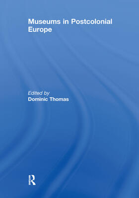 Thomas |  Museums in Postcolonial Europe | Buch |  Sack Fachmedien