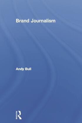 Bull |  Brand Journalism | Buch |  Sack Fachmedien
