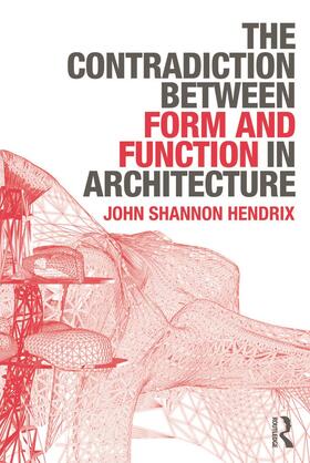Hendrix |  The Contradiction Between Form and Function in Architecture | Buch |  Sack Fachmedien