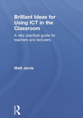 Jarvis |  Brilliant Ideas for Using ICT in the Classroom | Buch |  Sack Fachmedien