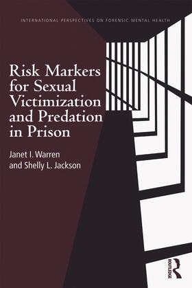 Warren / Jackson |  Risk Markers for Sexual Victimization and Predation in Prison | Buch |  Sack Fachmedien