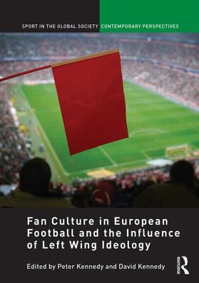 Kennedy |  Fan Culture in European Football and the Influence of Left Wing Ideology | Buch |  Sack Fachmedien