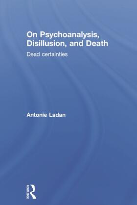 Ladan |  On Psychoanalysis, Disillusion, and Death | Buch |  Sack Fachmedien