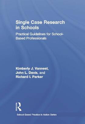 Vannest / Davis / Parker |  Single Case Research in Schools | Buch |  Sack Fachmedien
