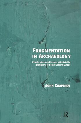 Chapman |  Fragmentation in Archaeology | Buch |  Sack Fachmedien