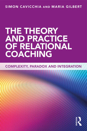 Gilbert / Cavicchia |  The Theory and Practice of Relational Coaching | Buch |  Sack Fachmedien