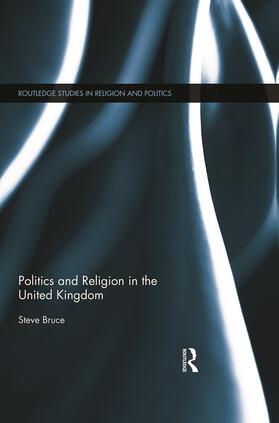 Bruce |  Politics and Religion in the United Kingdom | Buch |  Sack Fachmedien
