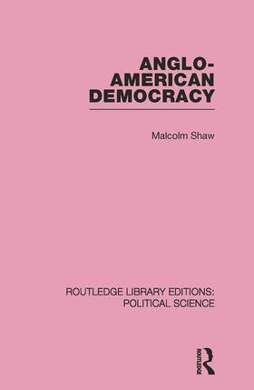 Shaw |  Anglo-American Democracy (Routledge Library Editions | Buch |  Sack Fachmedien