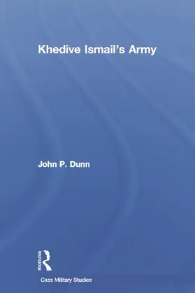 Dunn |  Khedive Ismail's Army | Buch |  Sack Fachmedien