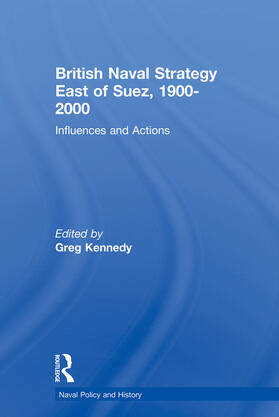 Kennedy |  British Naval Strategy East of Suez, 1900-2000 | Buch |  Sack Fachmedien