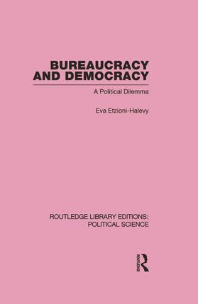 Etzioni-Halevy |  Bureaucracy and  Democracy (Routledge Library Editions: Political Science Volume 7) | Buch |  Sack Fachmedien