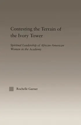 Garner |  Contesting the Terrain of the Ivory Tower | Buch |  Sack Fachmedien