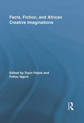 Falola / Ngom | Facts, Fiction, and African Creative Imaginations | Buch | 978-0-415-64773-1 | sack.de