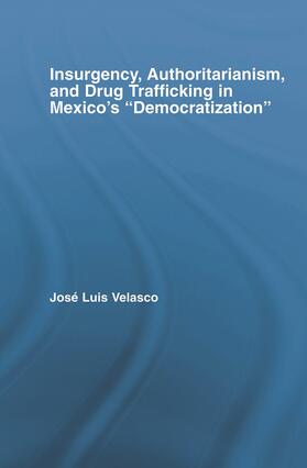 Velasco |  Insurgency, Authoritarianism, and Drug Trafficking in Mexico's Democratization | Buch |  Sack Fachmedien